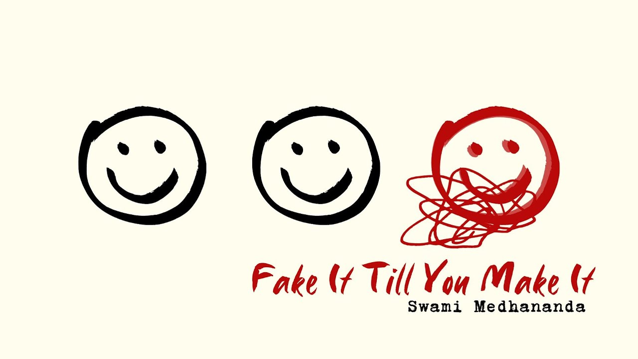 Fake It Till You Make It - Swami Medhananda
