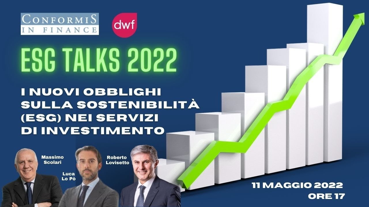 ESG TALKS 2022 I nuovi obblighi sulla sostenibilità (ESG) nei servizi di investimento