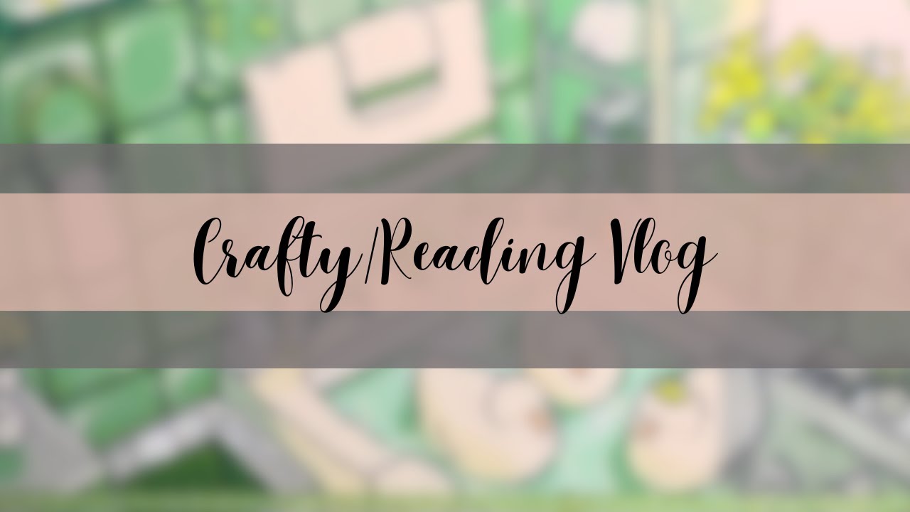Two Great Reads and Some WIP Progress || Crafty Reading Vlog #31