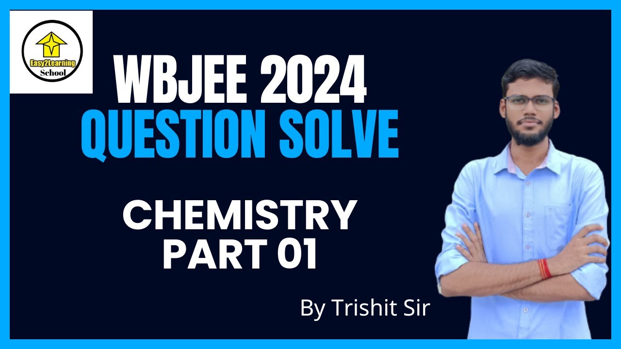 WBJEE 2024 | Question Solve | Chemistry Part 01 | By Trishit Sir