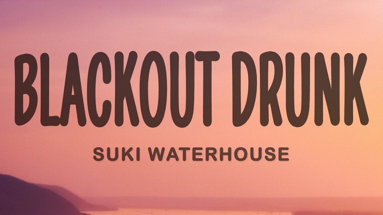 Suki Waterhouse - Blackout Drunk (Lyrics)