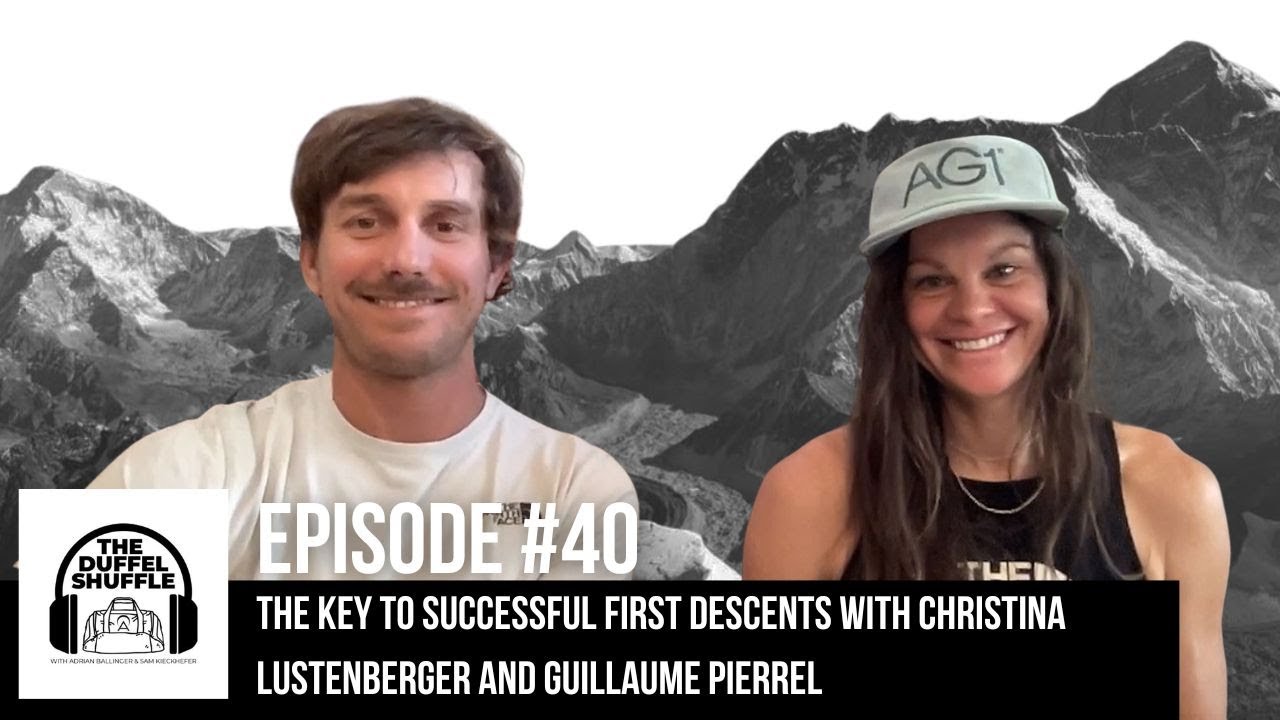 The Key to Successful First Descents with Christina Lustenberger and Guillaume Pierrel