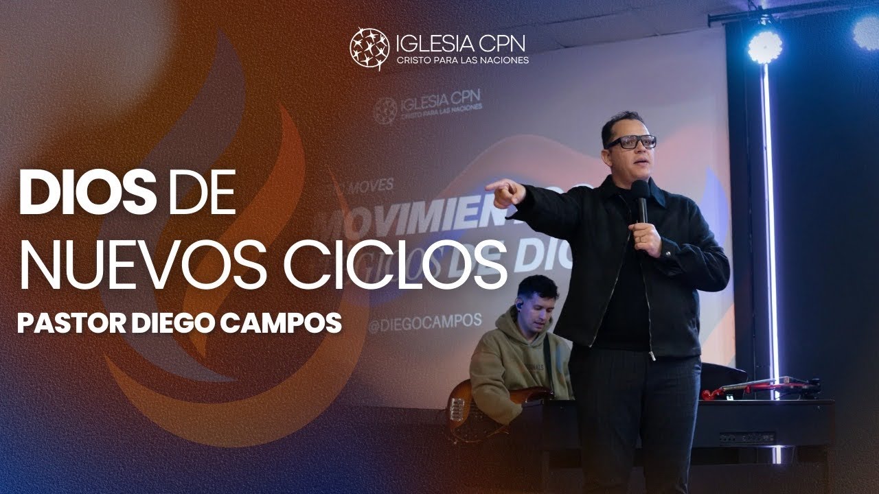 Dios de Nuevos Ciclos | Pr. Diego Campos | Prédicas Cristianas
