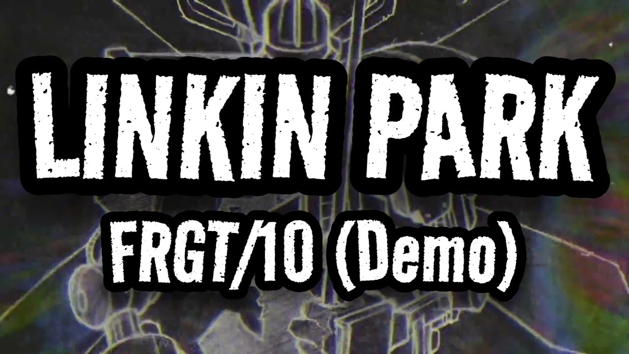 Linkin Park - FRGT/10 (Demo Version) (Sub. Español)  
