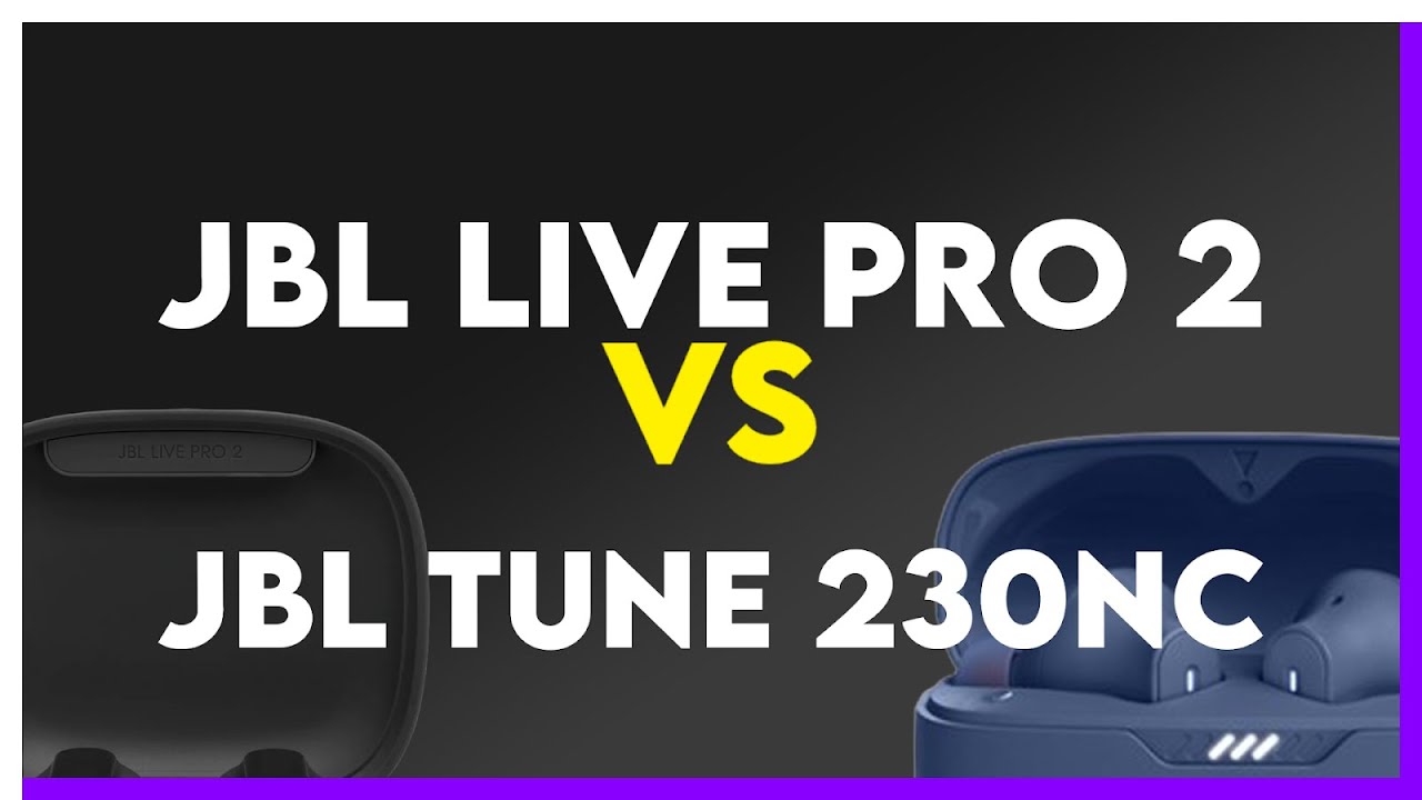 JBL Live Pro 2 vs JBL Tune 230NC Comparison