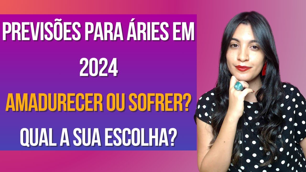 ÁRIES - Previsões para 2024: nada de birra, Áries! Amadurecer ou sofrer - qual a sua escolha?