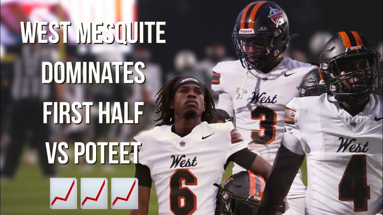 🔥🔥🔥 WEST MESQUITE DOMINATES FIRST HALF VS MESQUITE POTEET