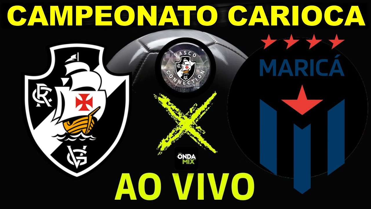 VASCO x MARICÁ - CAMPEONATO CARIOCA I TRANSMISSÃO AO VIVO
