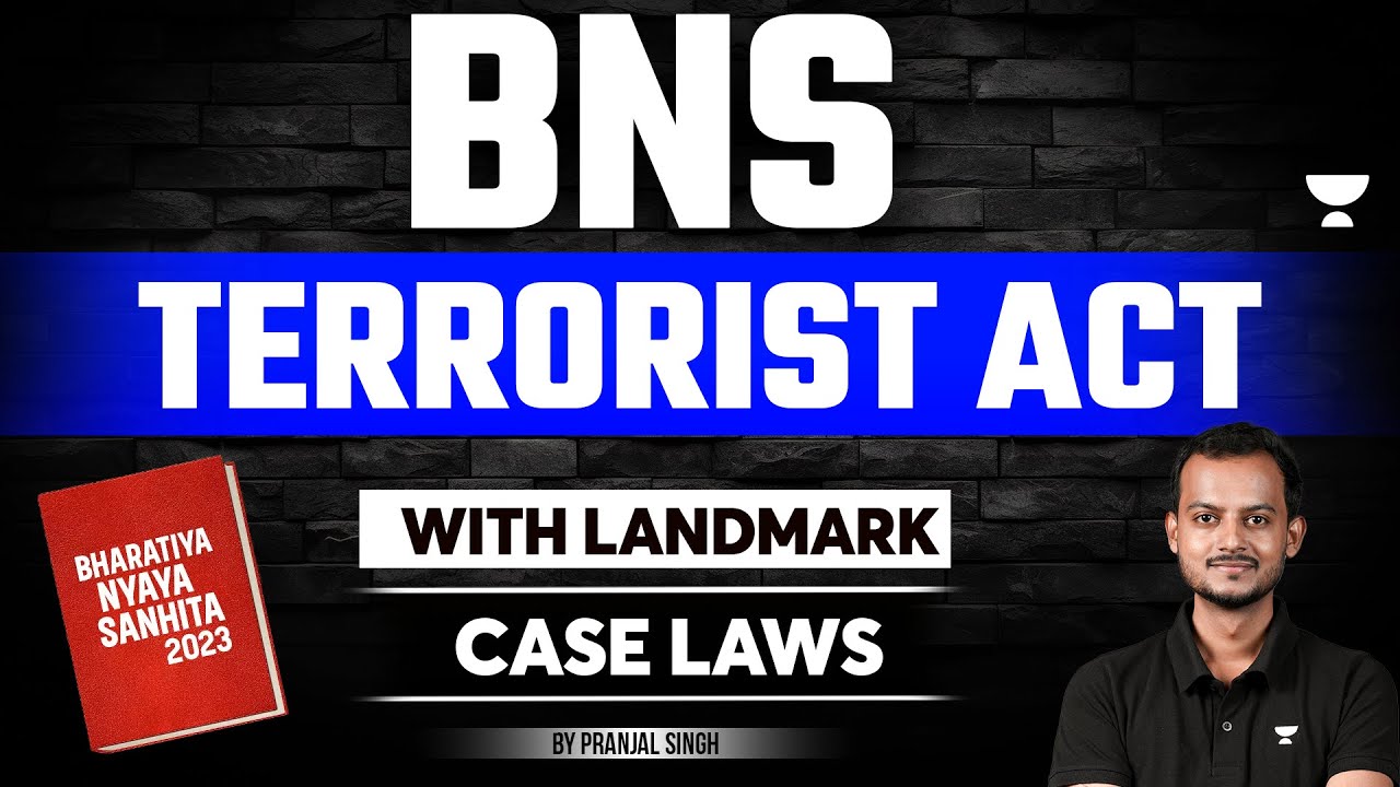 BNS 2023: TERRORIST ACT | Bharatiya Nyaya Sanhita | Landmark Case Laws | Pranjal Singh