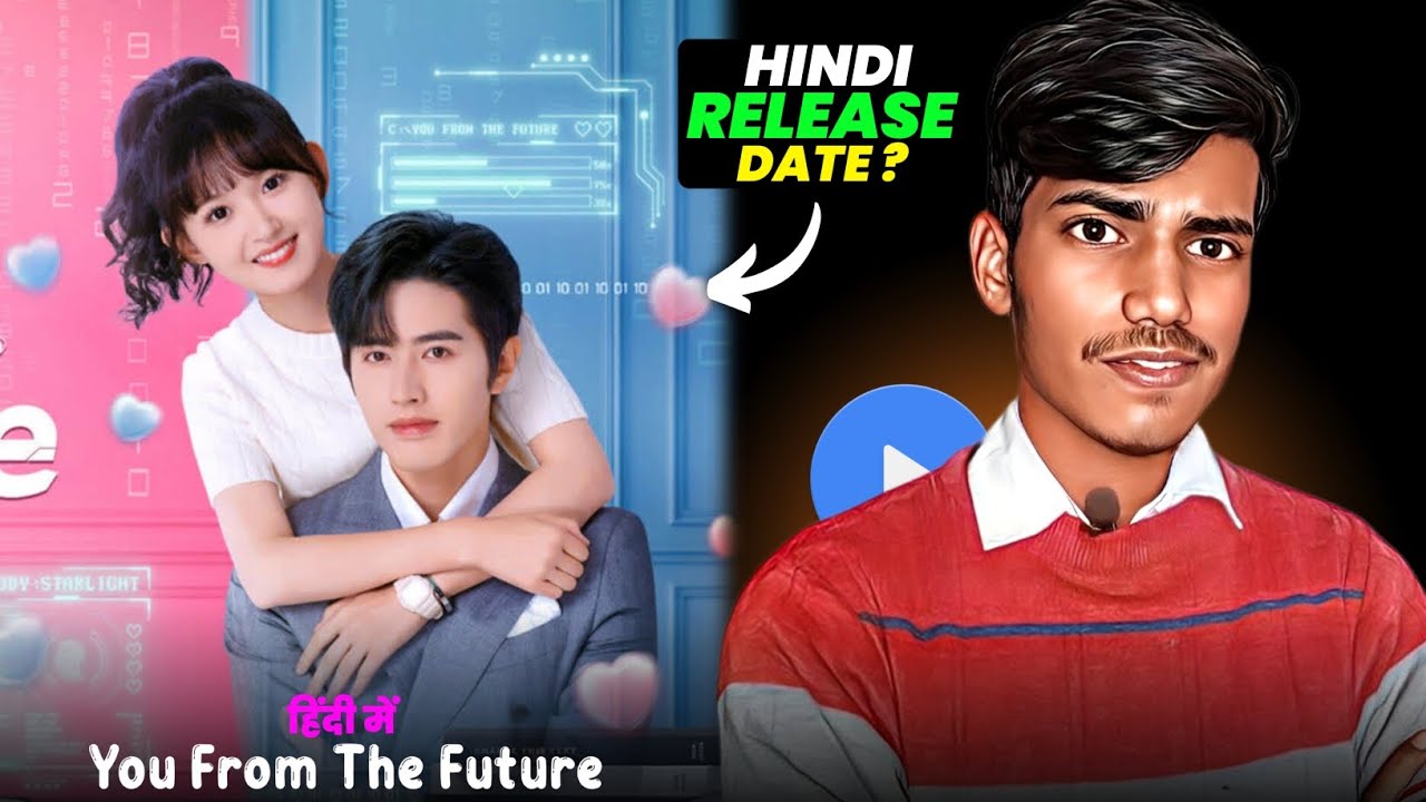 You From The Future Chinese Drama Hindi Release Date? | You From The Future Hindi Dubbed | Mx Player