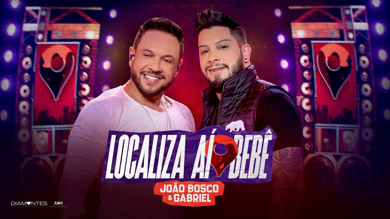 João Bosco e Gabriel - Localiza Aí Bebê | DVD Cola Aqui