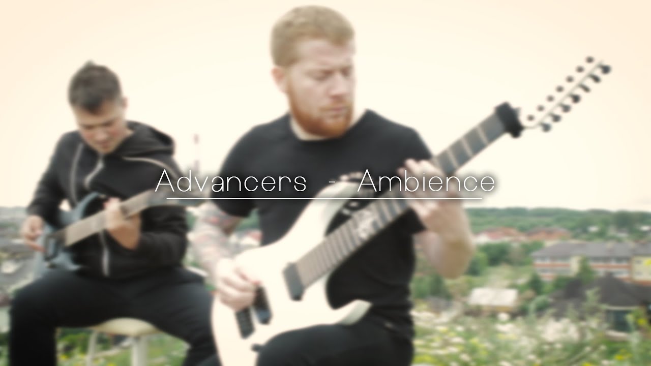 Advancers - Ambience (Official guitar playthrough video)