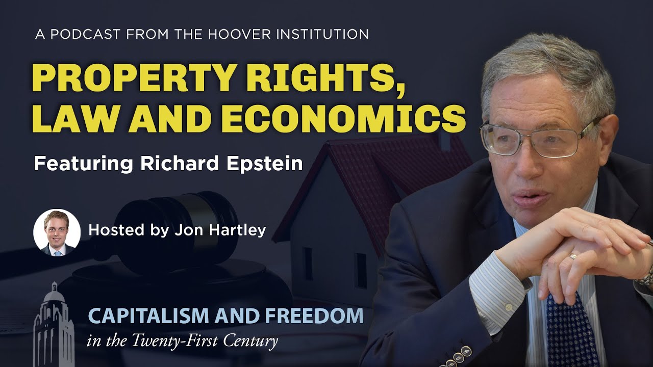 Richard Epstein on Property Rights, Law and Economics | State Monopoly Power | Hoover Institution