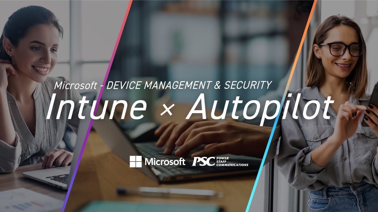 Microsoft × PSC共催セミナー｜Microsoft 365 徹底活用セミナー！～ AutoPilot、Intuneによる効率化とセキュリティ対策の最前線 ～