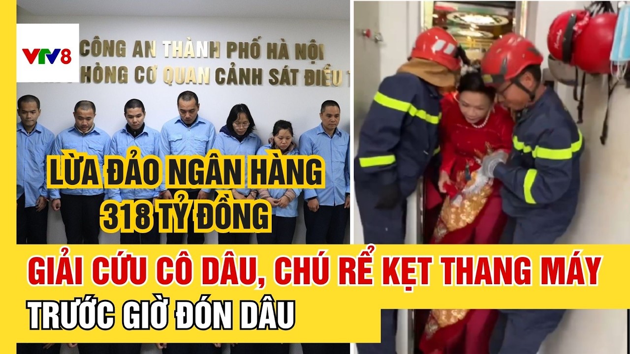 Điểm tin: Ngân hàng bị nhóm lừa đảo chiếm đoạt hơn 318 tỉ đồng, giải cứu cô dâu chú rể kẹt thang máy