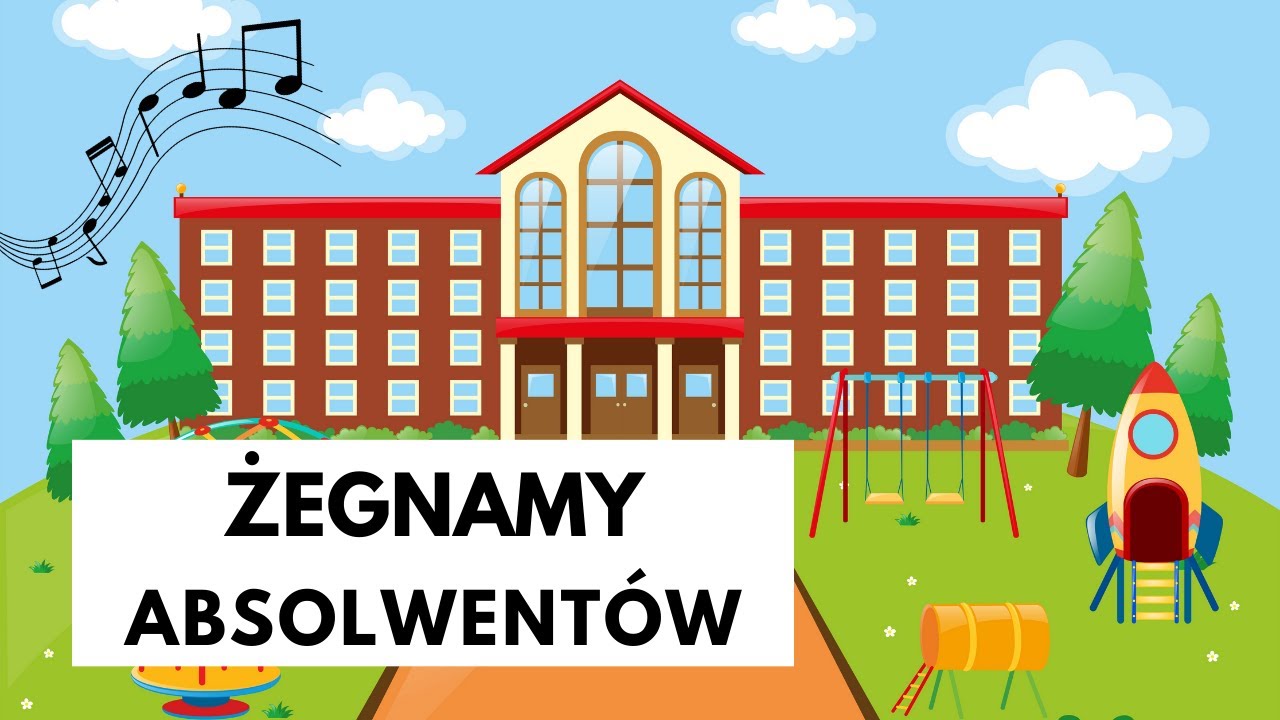 ABSOLWENCI, TO JUŻ CZAS! - Piosenka na pożegnanie absolwentów szkoły i na zakończenie roku szkolnego