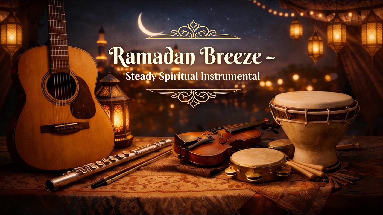 Ramadan Breeze – Steady Spiritual Instrumental