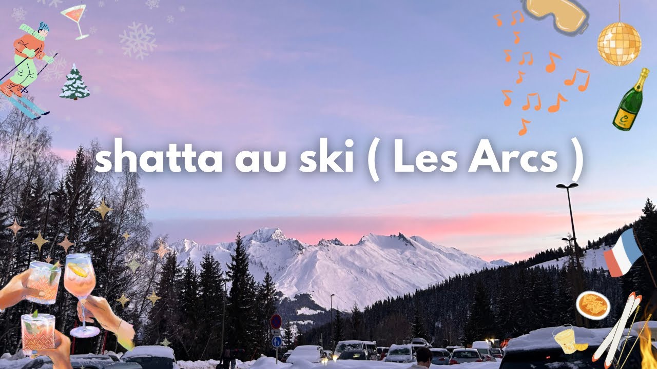 SHATTA AU SKI ( LES ARCS )