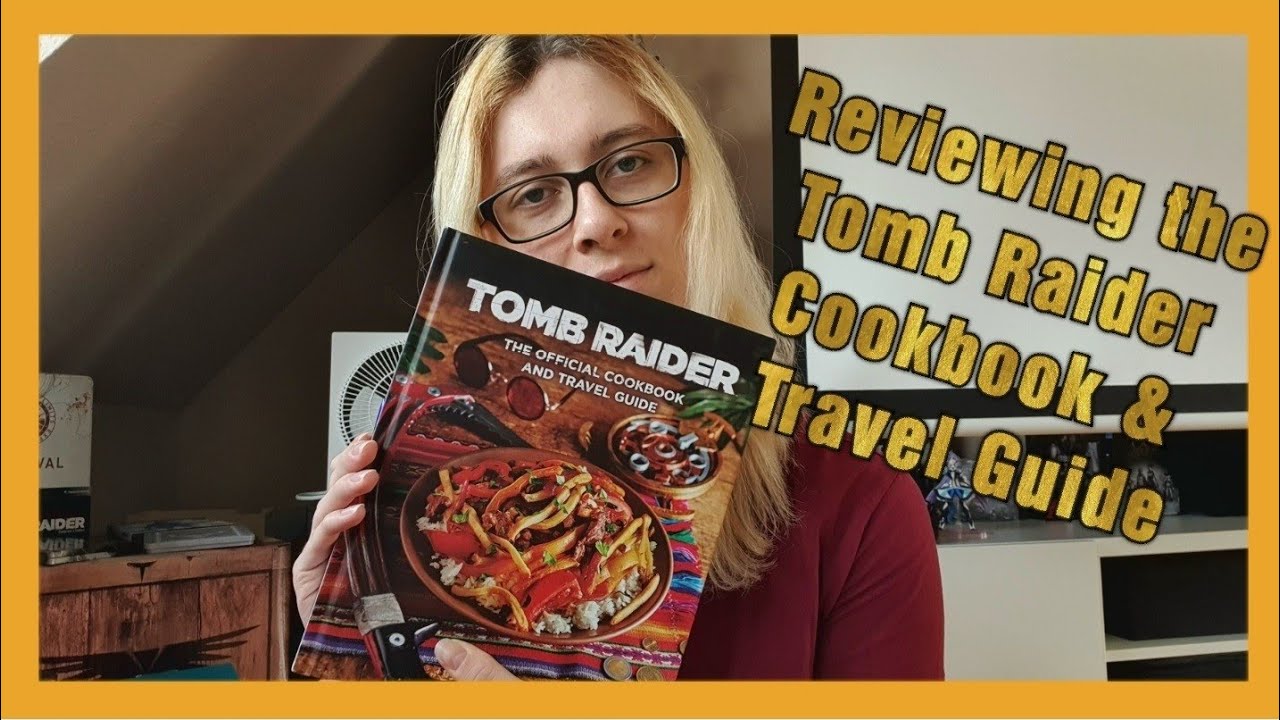 Reviewing the Tomb Raider Cookbook & Travel Guide (from a European perspective)
