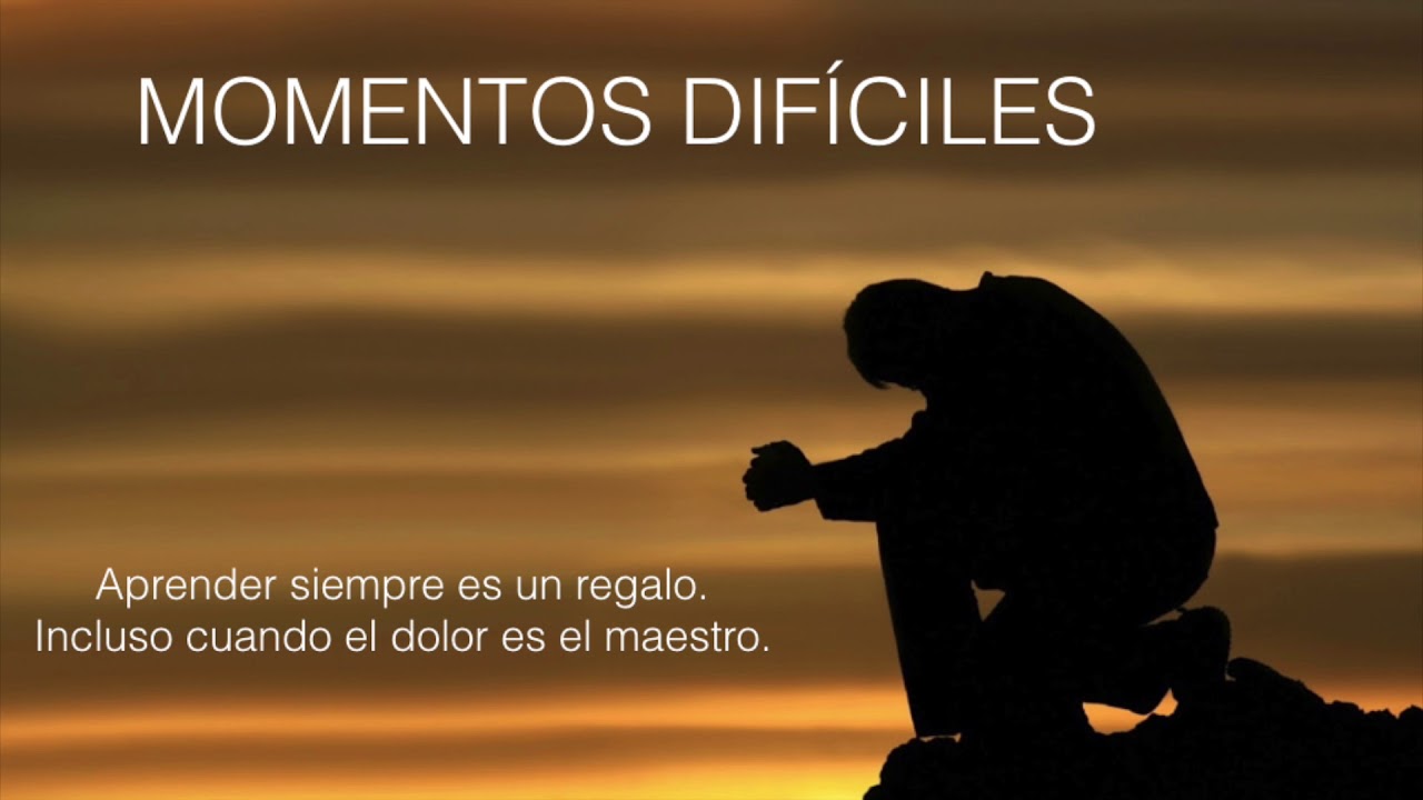 Momentos difíciles.