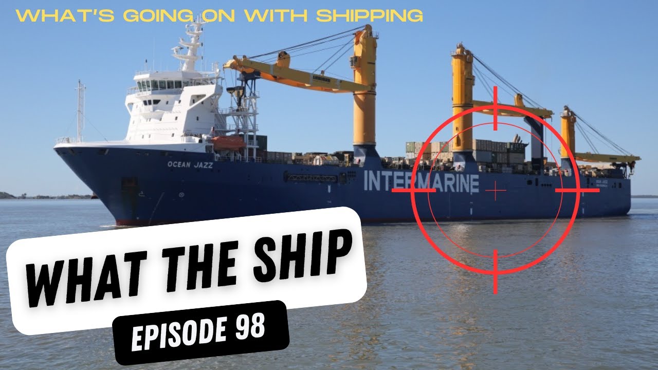 What the Ship (Ep98) | Red Sea Attacks | Trade, Ships & Mariners | Australia Ports | Alliances