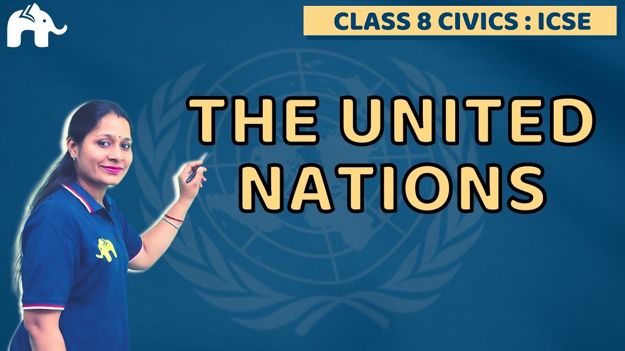 The United Nations Class 8 ICSE Civics | Selina Chapter 18 | SST Social Science