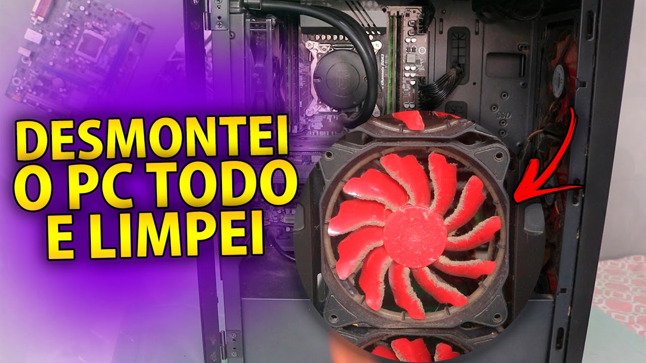 COMO FAZER UMA LIMPEZA NO PC |  DESMONTE SEU PC EM CASA