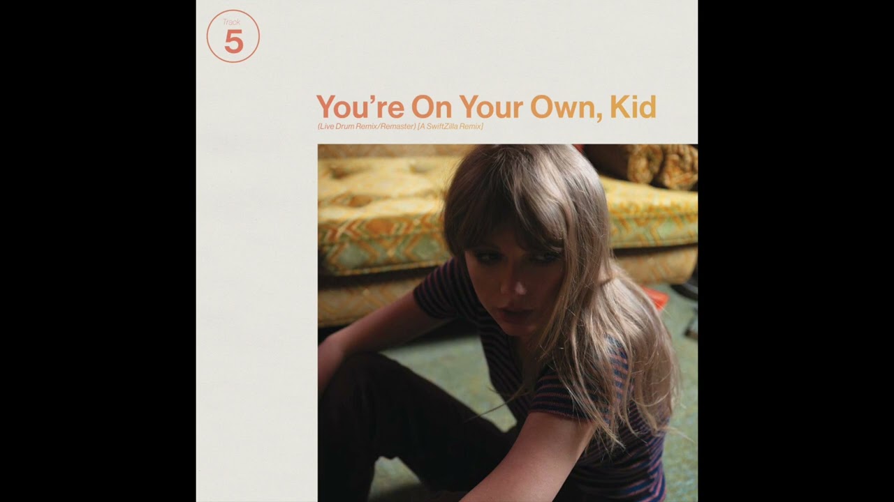Taylor Swift - You're On Your Own, Kid (Live Drum/Strings Remix/Remaster) [A SwiftZilla Remix]