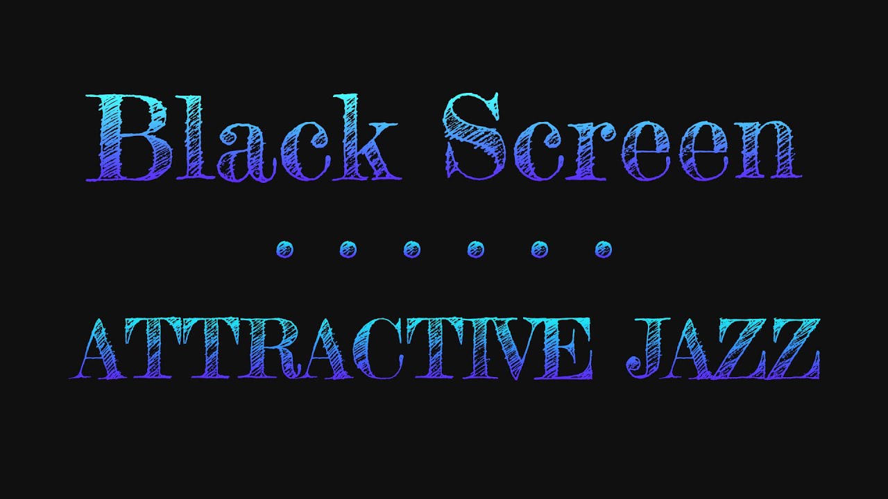 Dark Screen Attractive Jazz | Music with Black Screen | Sleep Music Night Jazz