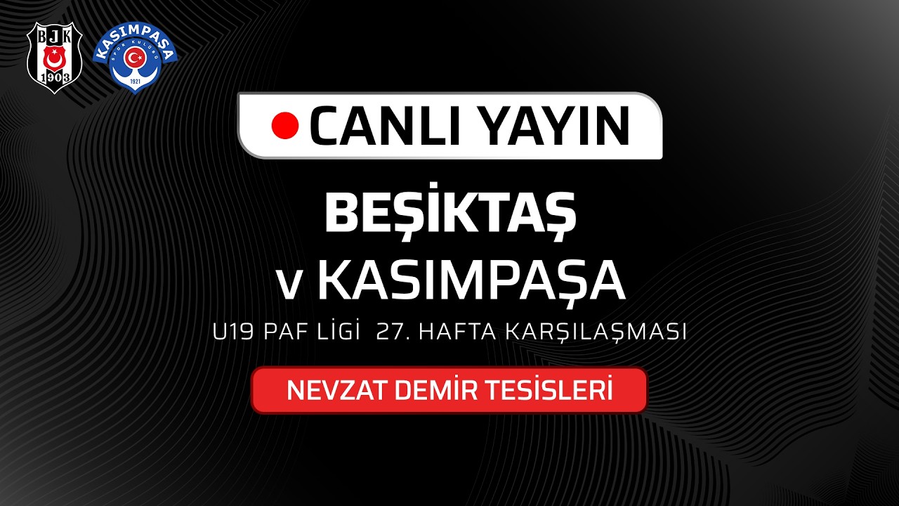 Beşiktaş - Kasımpaşa | U19 Paf Ligi 27. Hafta