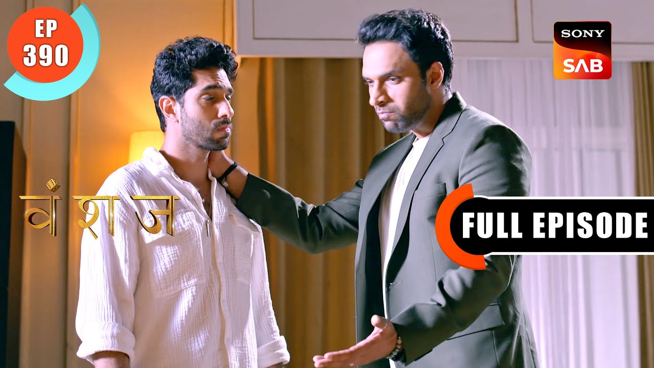 Yash's Dilemma | Vanshaj | Ep 390 | Full Episode | 7 Sep 2024