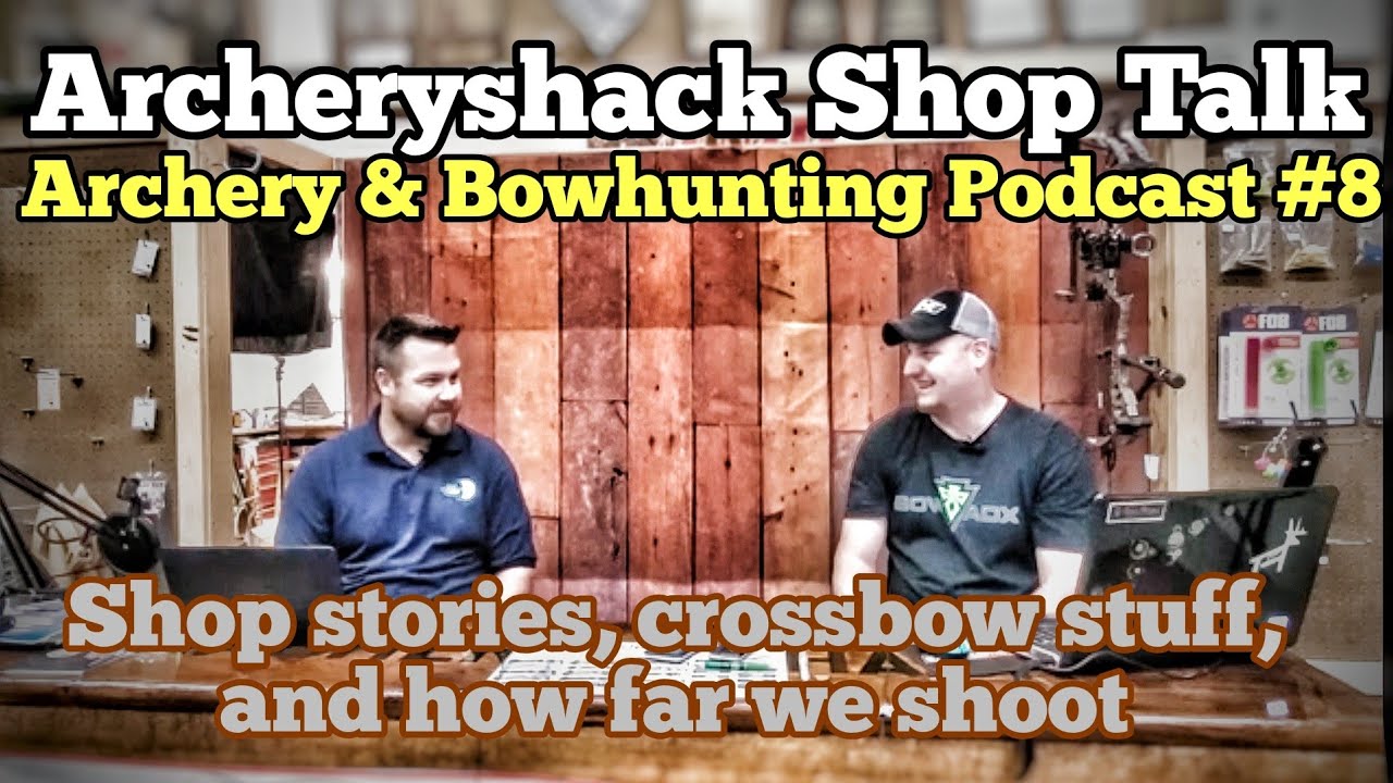 Archeryshack Shoptalk #8 Archery and Bowhunting Podcast: Shop stories, crossbow stuff, and yardages