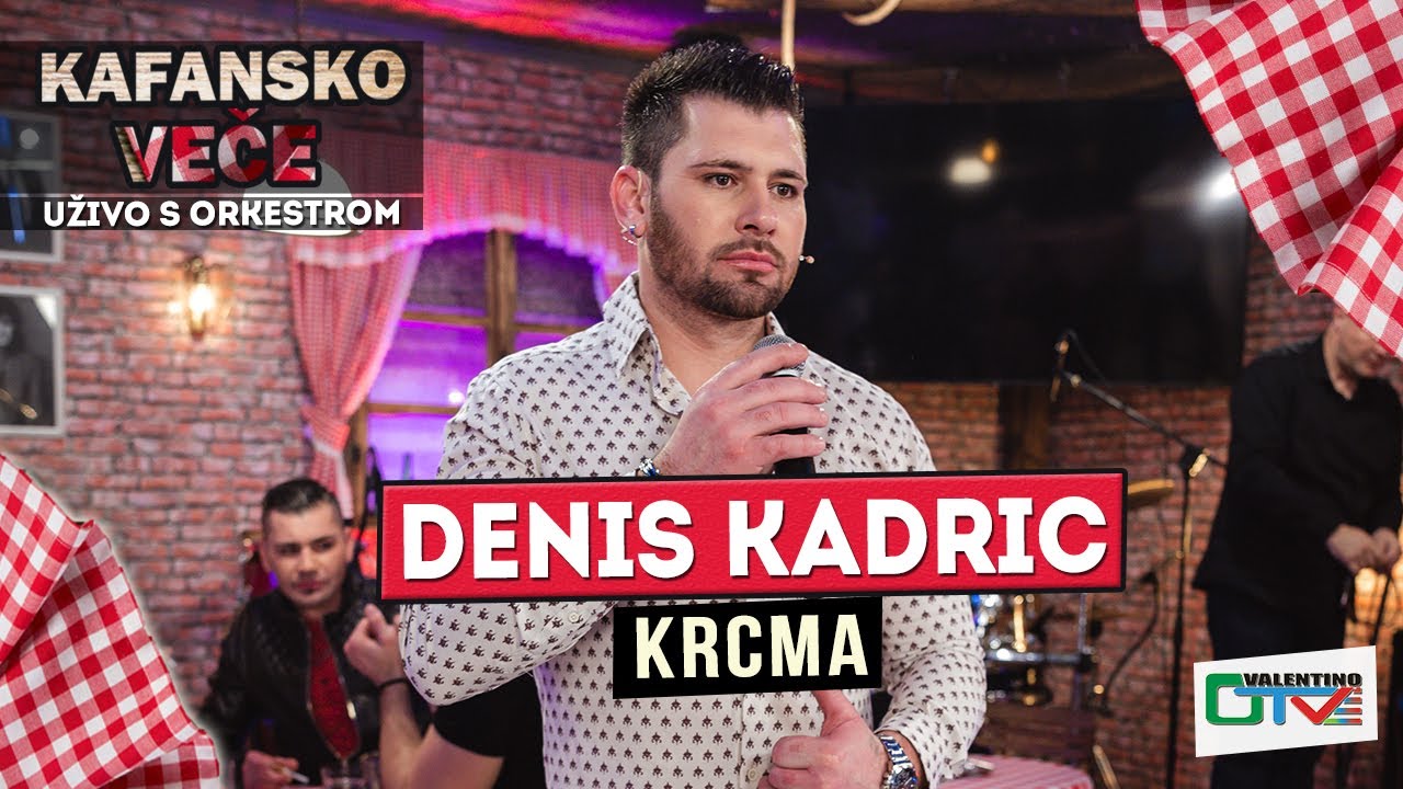 DENIS KADRIC - KRCMA | 2022 | UZIVO | OTV VALENTINO