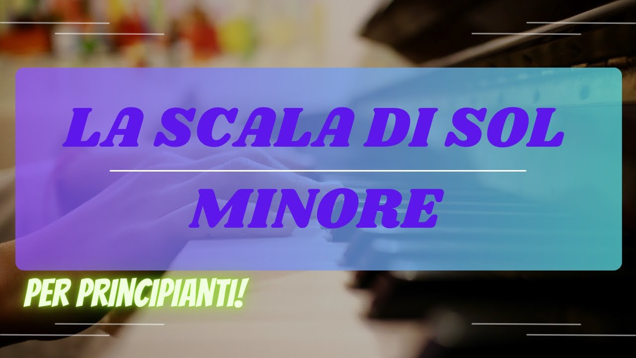 La scala di Sol minore per principianti