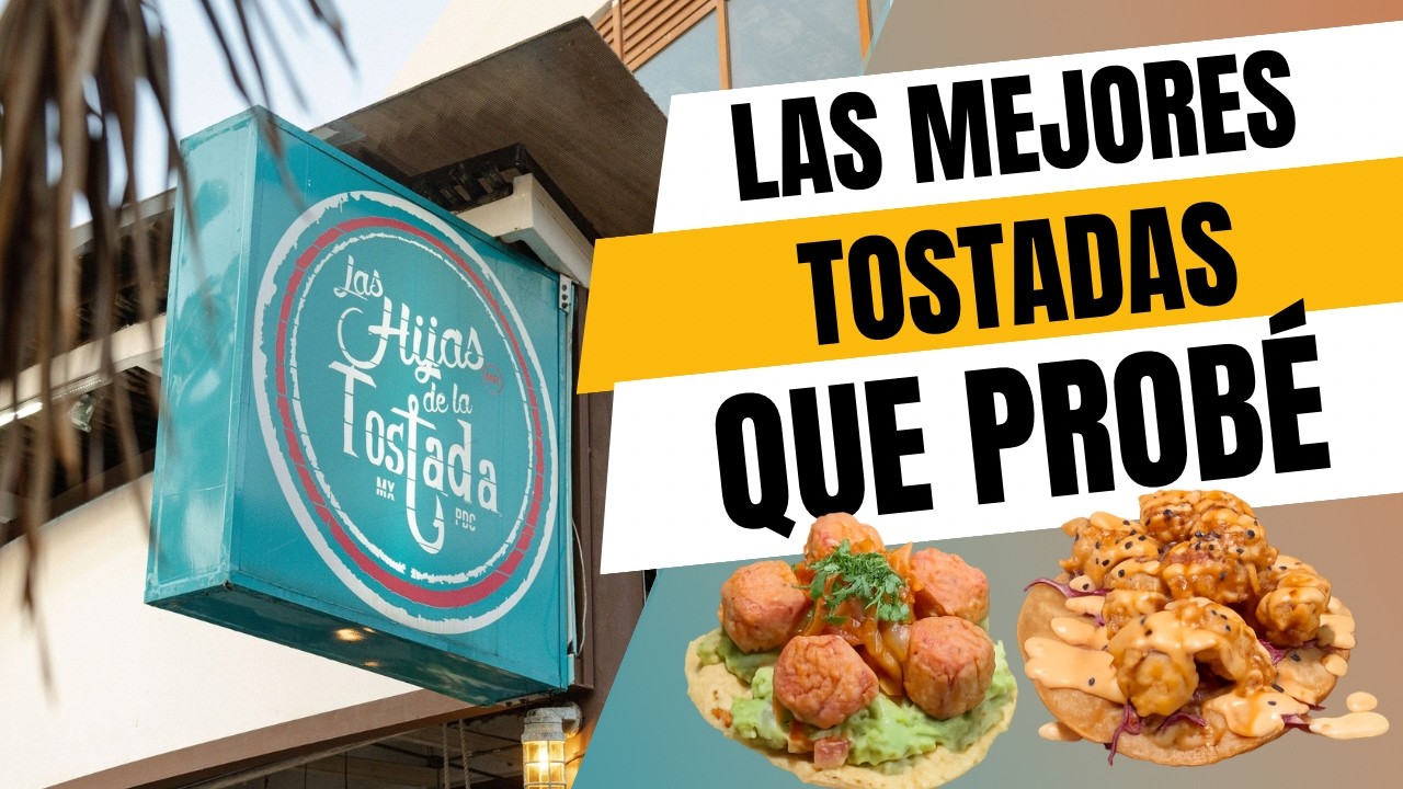 Las Hijas de la Tostada 🔥 | Las mejores tostadas que probé en Playa del Carmen 🏝️ 