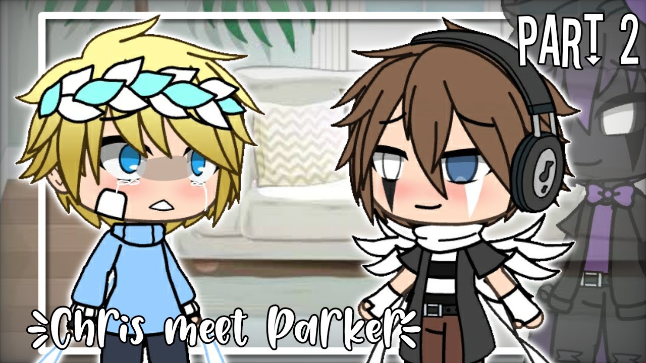 II Chris meet Parker(FNaF x TattleTail)My AU/Part 2 II