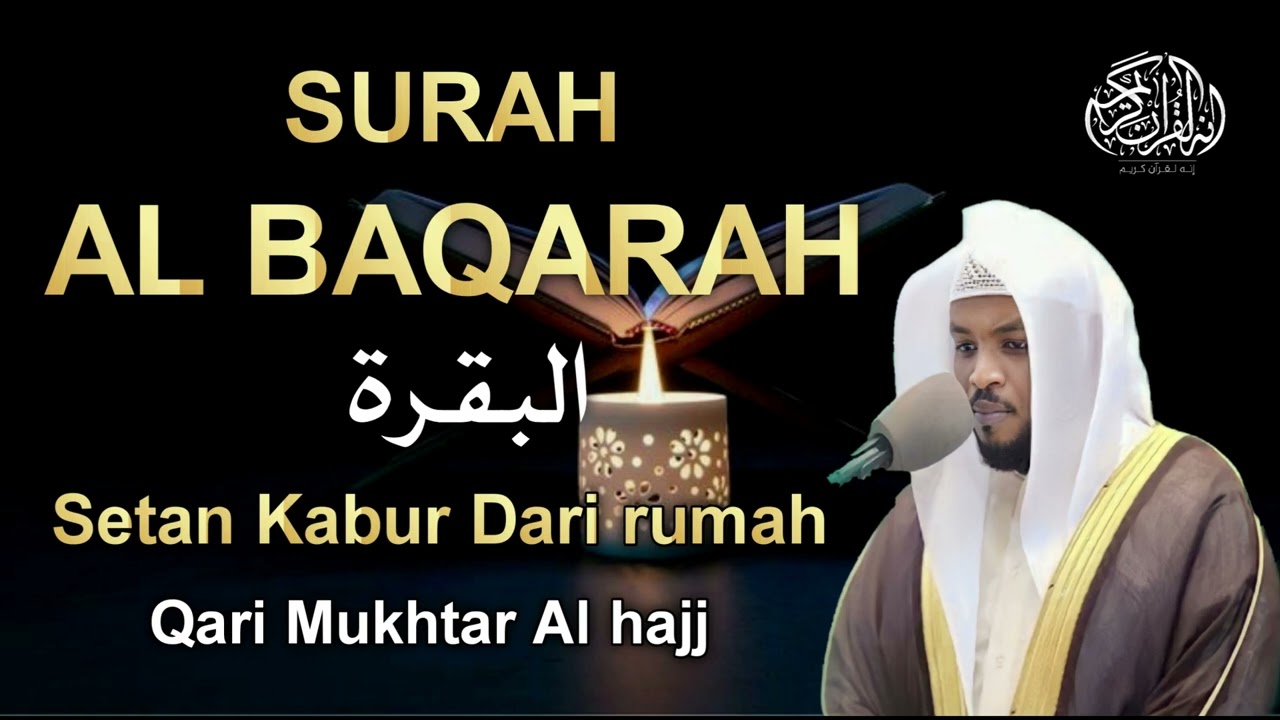 SURAH AL-BAQARA - Setan kabur Dari Rumah - Penenang Hati dan Pikiran by Mukhtar Al Hajj