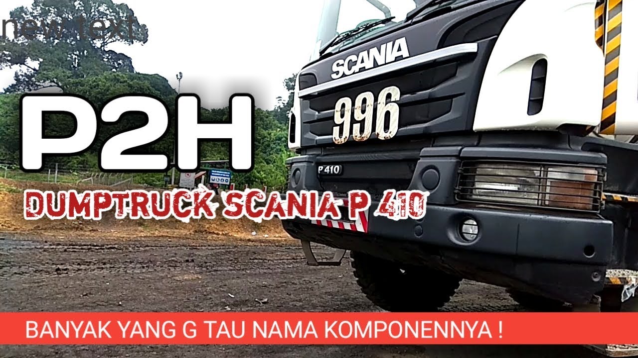 P2H KESELURUHAN PADA DUMPTRUCK SCANIA P410