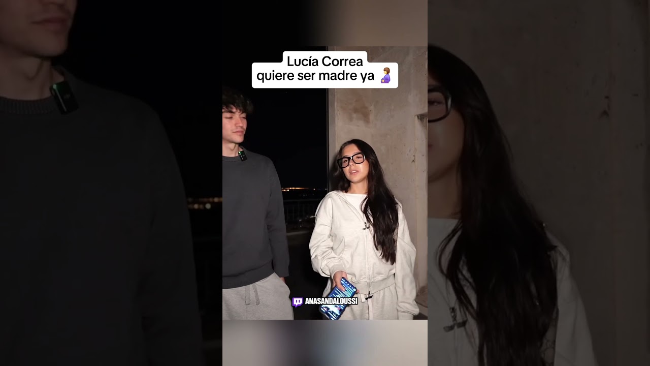 Luc&iacute;a Correa quiere ser madre ya @anasandaloussi10 #espa&ntilde;a #viral #clipstwitchstream #anas #irl