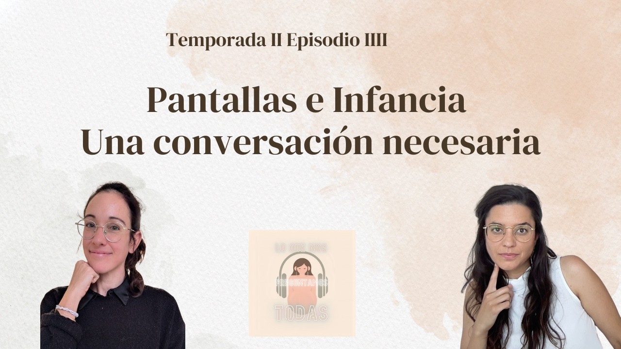 T2 x E3 Pantallas e Infancia: Una conversación necesaria