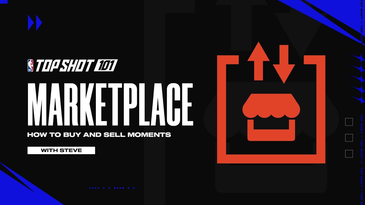 NBA Top Shot 101: Marketplace. How to buy, sell and gift Moments.