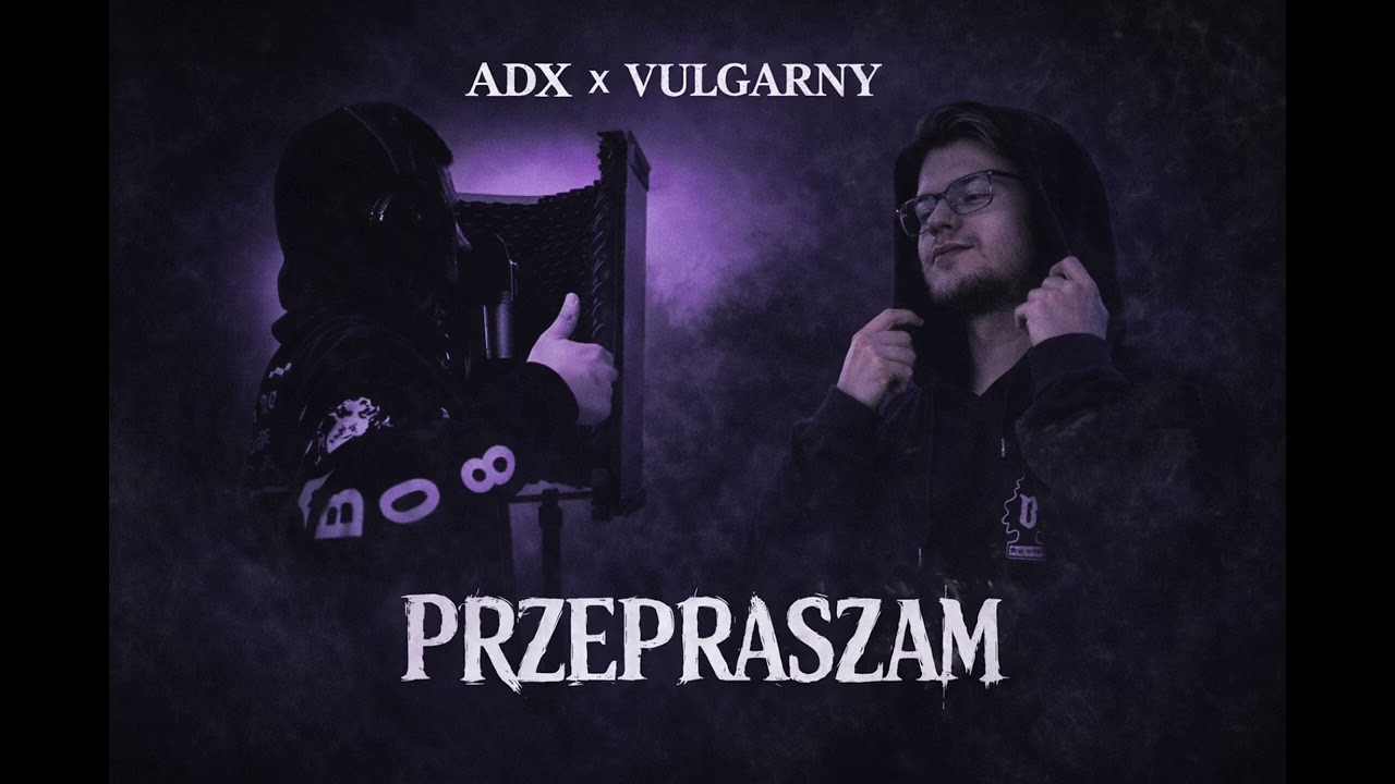 ADX feat Vulgarny- Przepaszam 