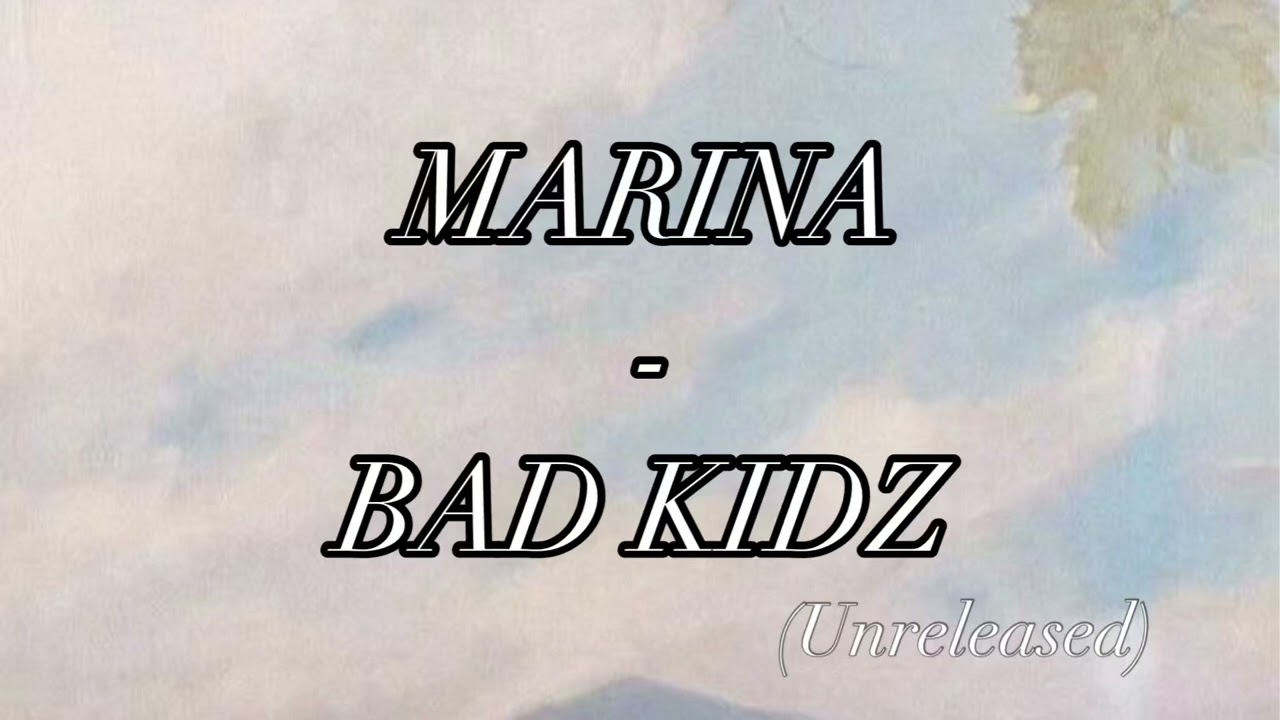 ꧁MARINA- BAD KIDZ LYRICS꧂ )(Unrealesed)