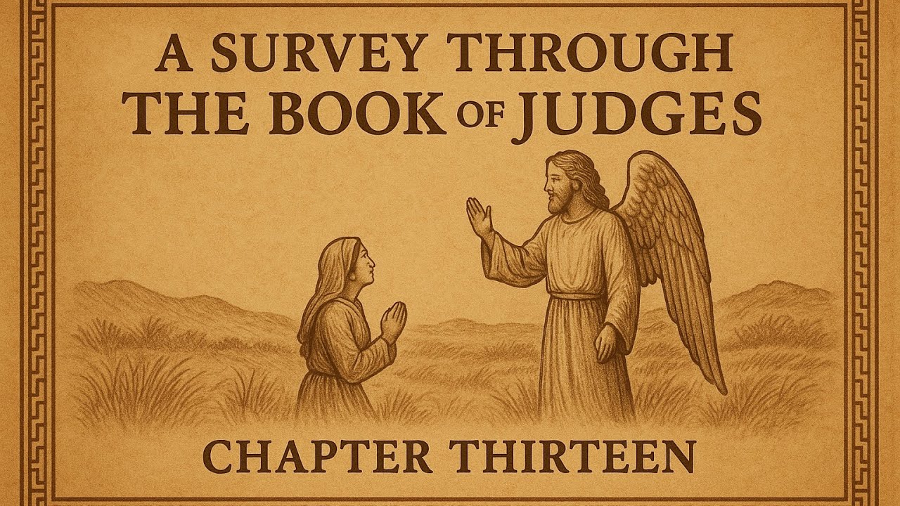 Judges Chapter 13 - A Survey Through The Book Of Judges - Pastor Damian Pickett ￼