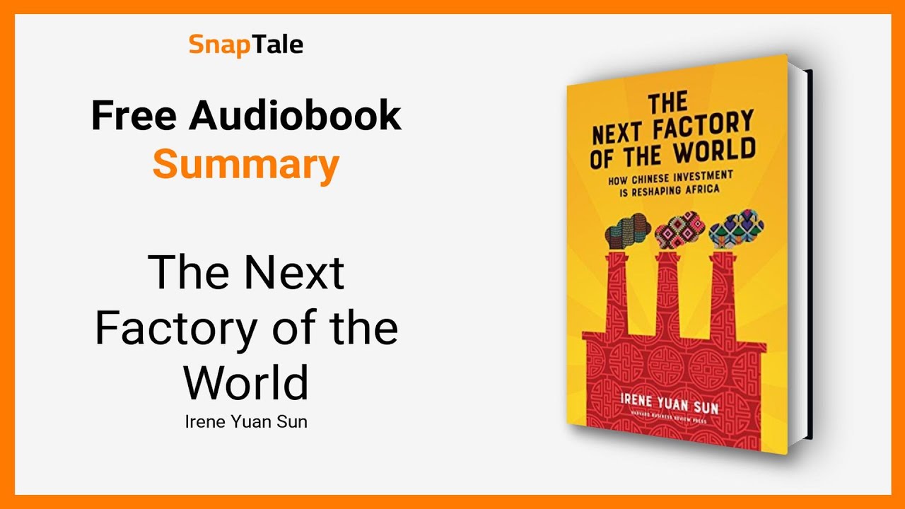 The Next Factory of the World by Irene Yuan Sun: 7 Minute Summary