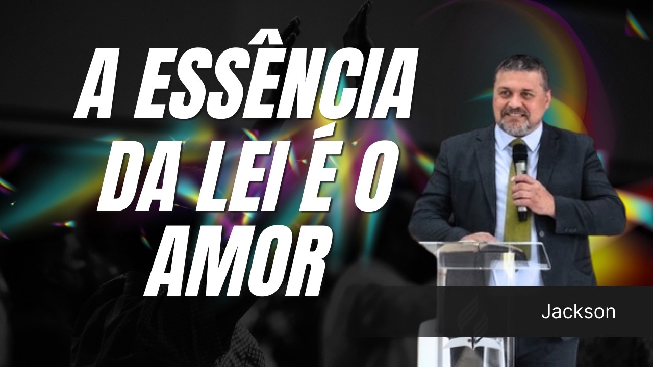 A Essência da Lei é o Amor - Jackson
