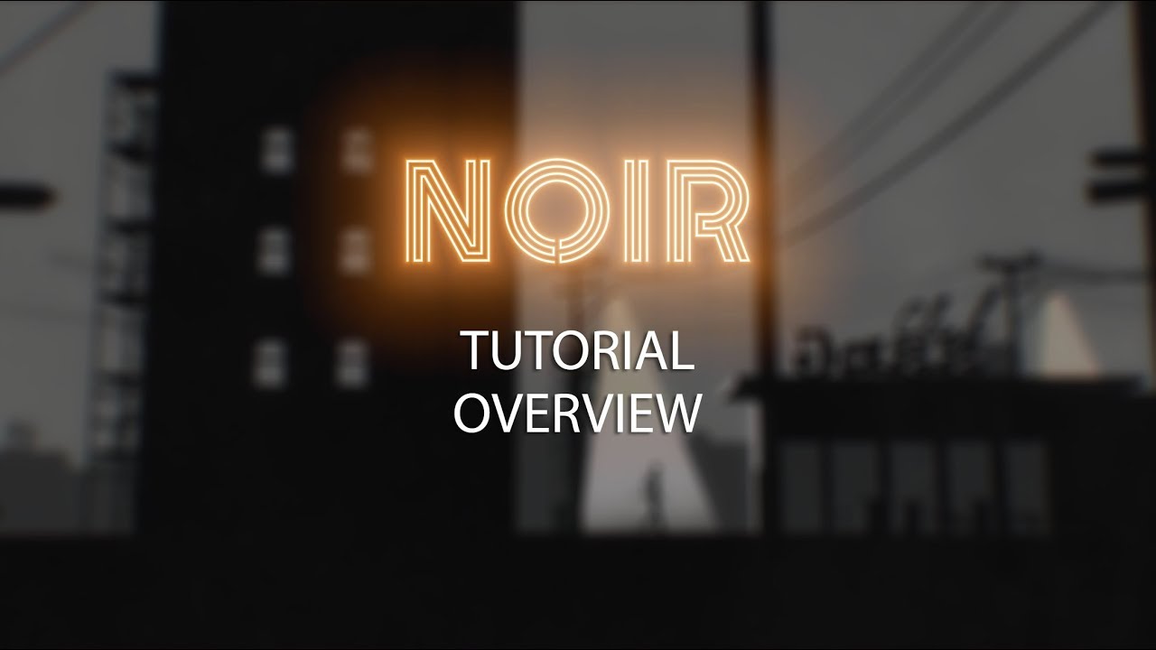 Noir Tutorial - Overview