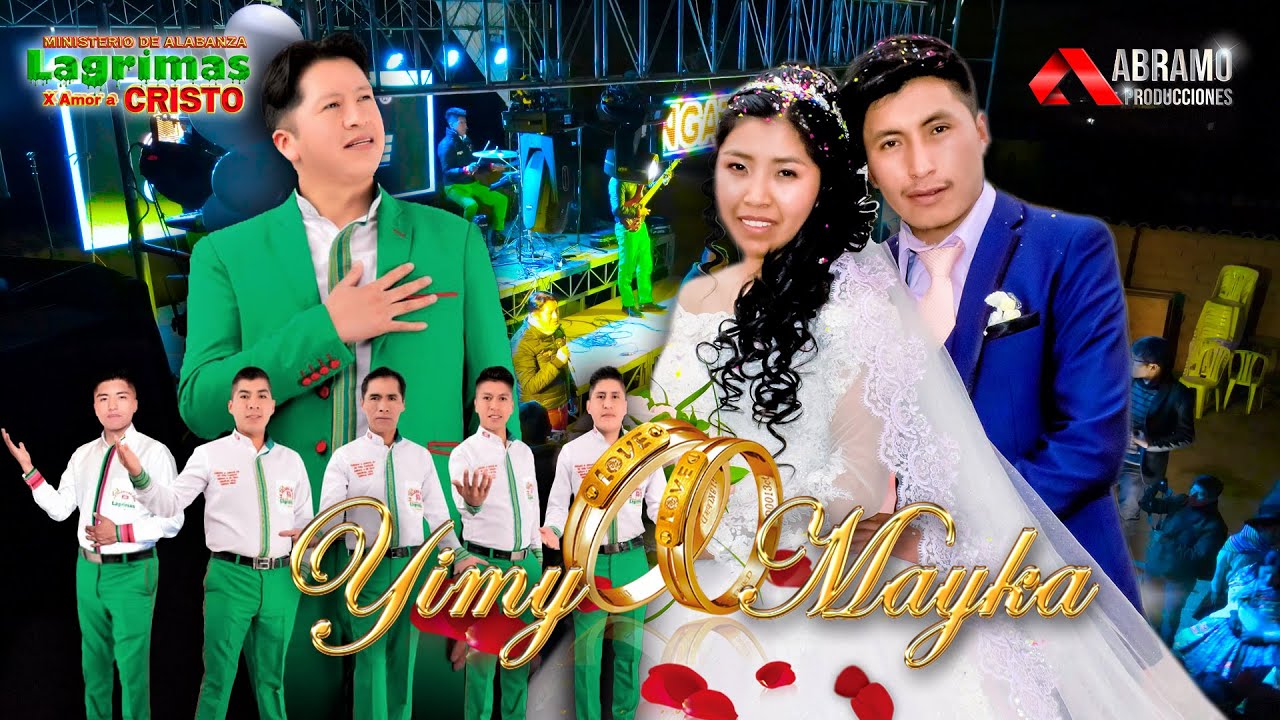 LAGRIMAS POR AMOR A CRISTO - TEMA: ♡MI MATRIMONIO♡ (BODA YIMY & MAYKA)