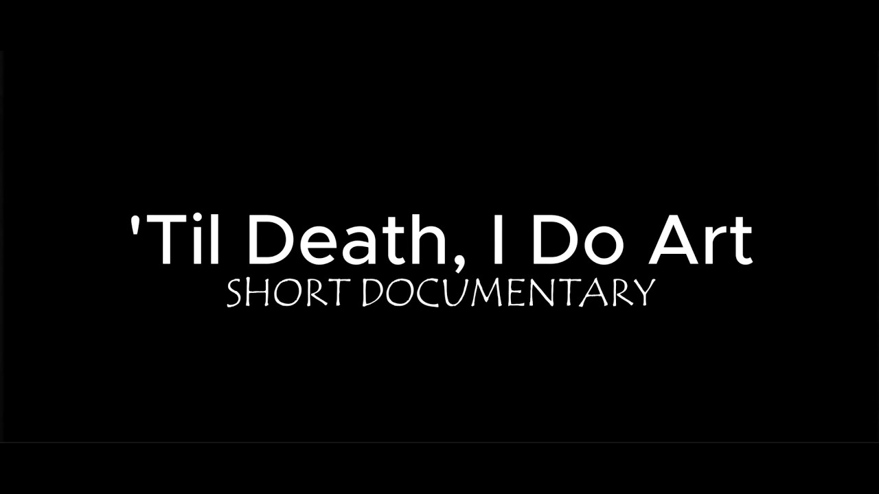 'TIL DEATH, I DO ART (Episode 1)