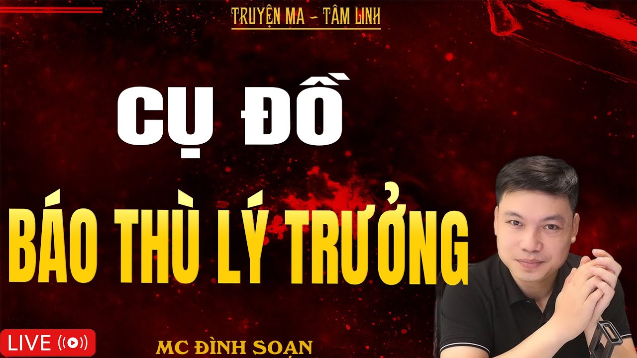 CỤ ĐỒ BÁO THÙ LÝ TRƯỞNG | Truyện Ma Kinh Dị - Tuyển Tập Truyện Ma Đình Soạn Hay Nhất 2025